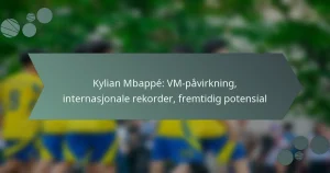 Kylian Mbappé: VM-påvirkning, internasjonale rekorder, fremtidig potensial