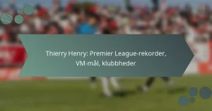 Thierry Henry: Premier League-rekorder, VM-mål, klubbheder