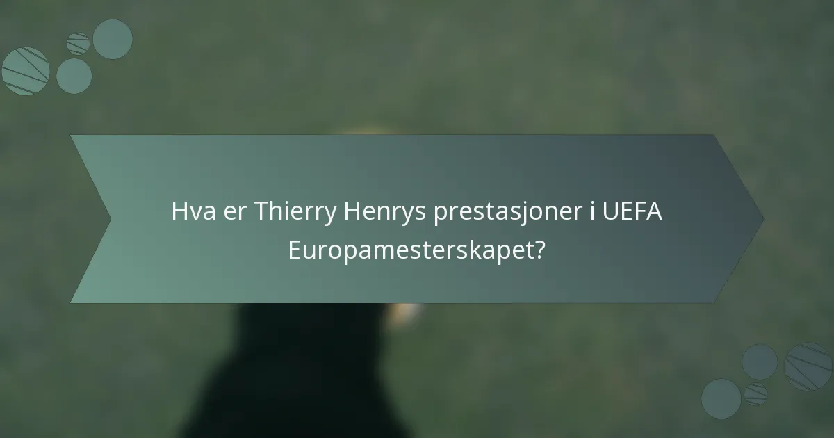 Hva er Thierry Henrys prestasjoner i UEFA Europamesterskapet?