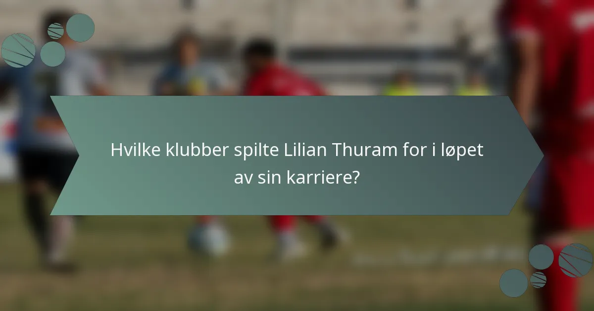 Hvilke klubber spilte Lilian Thuram for i løpet av sin karriere?