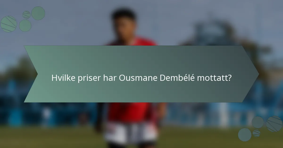 Hvilke priser har Ousmane Dembélé mottatt?