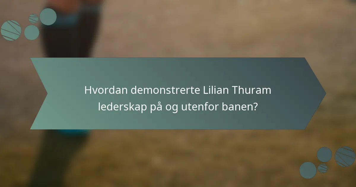 Hvordan demonstrerte Lilian Thuram lederskap på og utenfor banen?