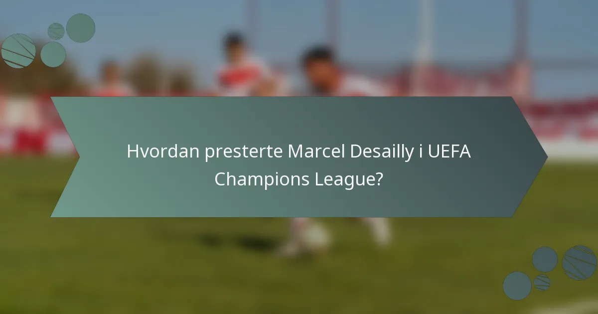 Hvordan presterte Marcel Desailly i UEFA Champions League?